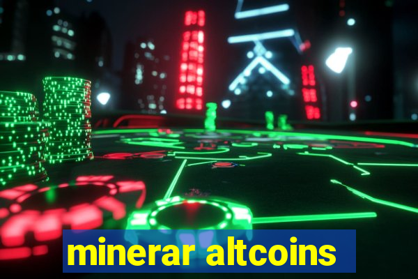 minerar altcoins